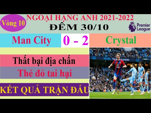 man city crystal palaceket qua bong da ngoai hang anh vong 10 ngay 30 10 moi nhat hom nay