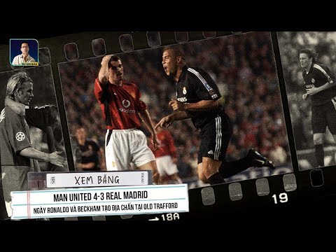 man united 4 3 real madrid ngay ronaldo va beckham tao dia chan tai old trafford
