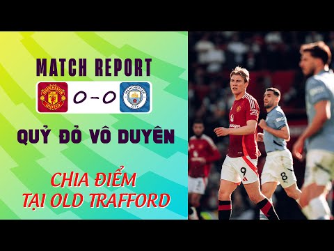 man utd 0 0 man city quy do vo duyen chia diem tai old trafford