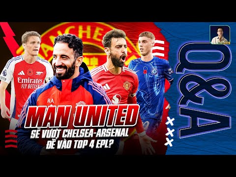 man utd se vuot chelsea va arsenal de vao top 4 epl kha thi khong qa hoi dap cung blv anh quan