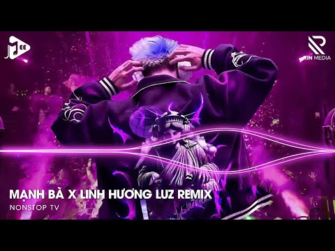 manh ba remix hot tiktok x linh huong luz nguyet ha tien nhan doi tay noi day luong duyen