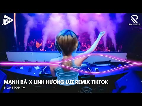 manh ba remix linh huong luz nguyet ha tien nhan doi tay noi day luong duyen remix hot tiktok