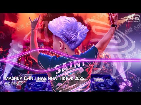mashup 15 in 1 nhac remix tiktok trieu view hay nhat hien nay e299ab top 15 nhac tiktok hay nhat 2025 1