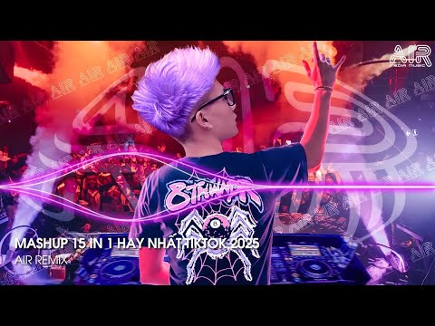 mashup 15 in 1 nhac remix tiktok trieu view hay nhat hien nay e299ab top 15 nhac tiktok hay nhat 2025 2
