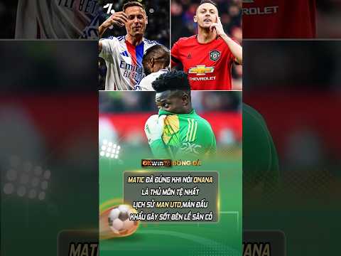 matic da dung khi noi onana la thu mon te nhat lich su man utd onana bongda football