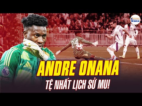 matic noi dung onana la thu mon te nhat lich su man united