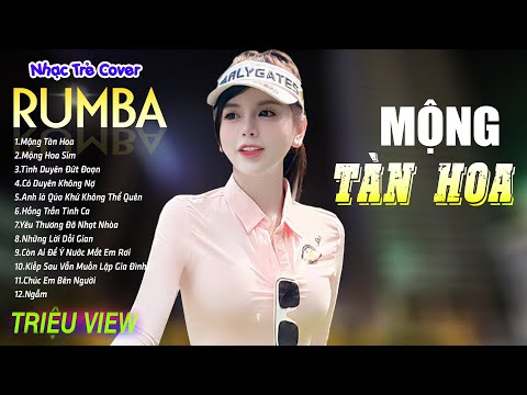 mong tan hoa mong hoa sim lk nhac tre rumba 8x 9x hot tiktok album rumba xuat sac nhat