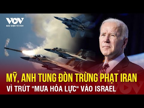 my anh tung don trung phat iran vi trut mua hoa luc vao israel bao dien tu vov