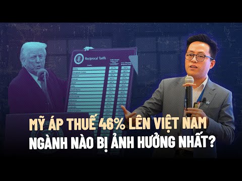 my ap thue 46 len viet nam chuyen gia phan tich nganh nao bi anh huong nang nhat