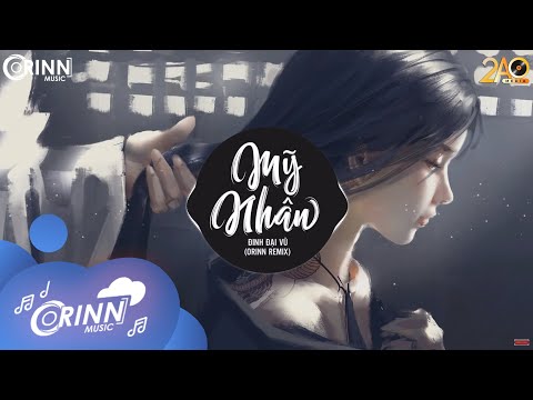 my nhan orinn remix dinh dai vu nhac tre remix edm tiktok gay nghien hay nhat