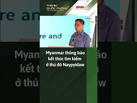 myanmar thong bao ket thuc tim kiem o thu do naypyidaw thoisuquocphong