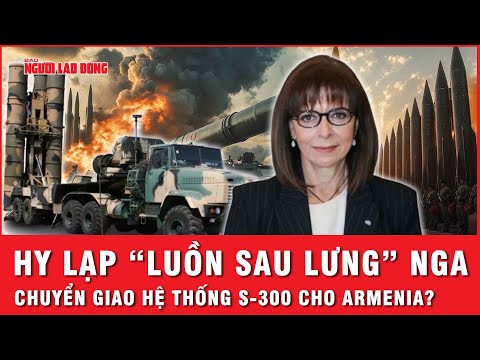nga len tieng truoc thong tin hy lap chuyen giao vu khi phong khong s 300 cho armenia tin the gioi