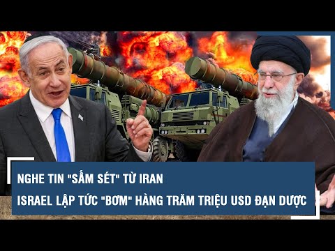 nghe tin sam set tu iran israel lap tuc bom hang tram trieu usd dan duoc san sang nghenh chien
