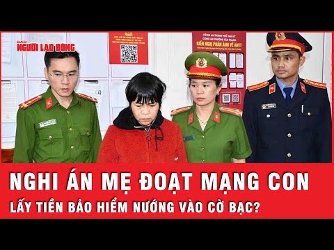 nghi an me doat mang 2 con o quang nam de nhan tien bao hiem roi nuong het vao co bac tin tuc