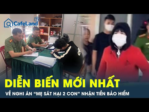 nghi an me sat hai 2 con de nhan tien bao hiem cong an lam viec voi nguoi livestream cafeland