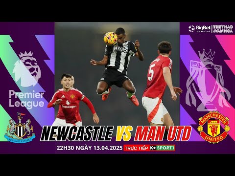 ngoai hang anh newcastle vs man utd 22h30 ngay 13 4 truc tiep kplus nhan dinh bong da
