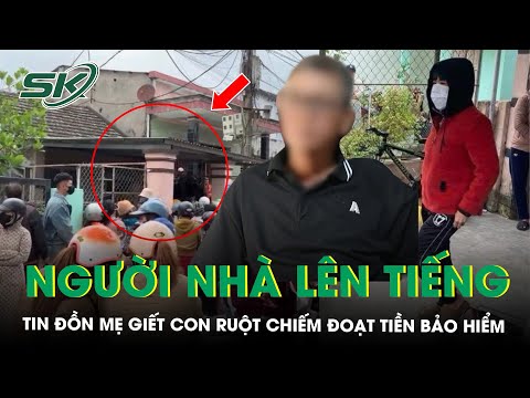 nguoi nha len tieng ve tin don me sat hai con ruot de chiem doat tien bao hiem o quang nam skds