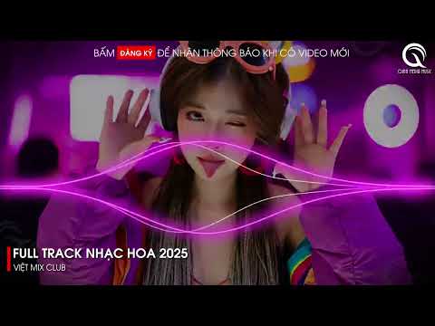 nhac trung quoc remix 2025 nhac hoa remix hot tiktok full set nhac trung remix hay 2025 2