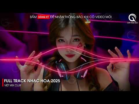 nhac trung quoc remix 2025 nhac hoa remix hot tiktok full set nhac trung remix hay 2025 3
