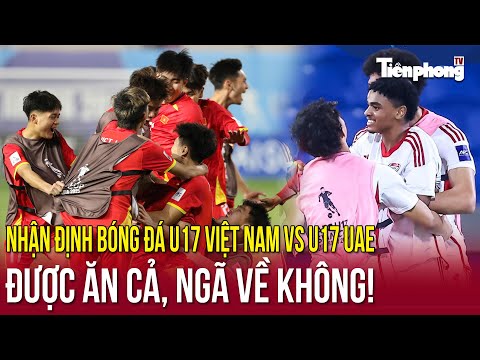nhan dinh bong da u17 viet nam vs u17 uae duoc an ca nga ve khong