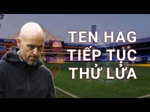 nhan dinh crystal palace vs man united da thang 2 tran nhung ten hag can tiep tuc thu lua