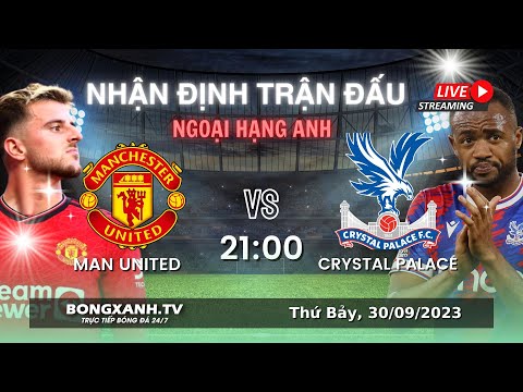 nhan dinh man united vs crystal palace ngoai hang anh 21h00 30 9