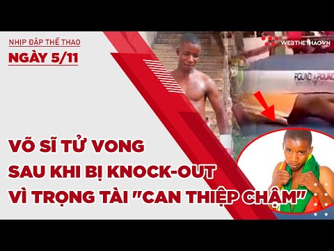 nhip dap the thao 5 11 vo si tu vong sau khi bi knock out vi trong tai can thiep cham