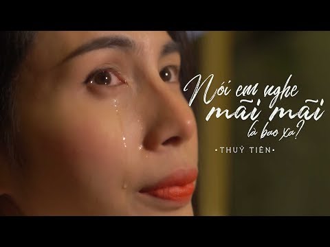 noi em nghe mai mai la bao xa thuy tien official mv nhac hay 2018
