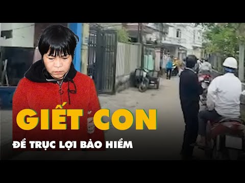 nong bat giam nguoi me nghi giet con trai de truc loi bao hiem o quang nam