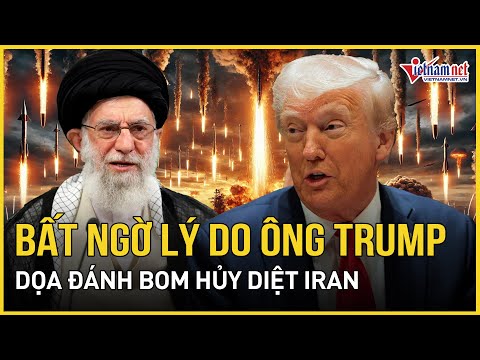 nong bat ngo ly do tong thong trump noi dien doa danh bom huy diet iran bao vietnamnet