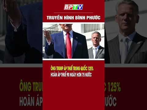 ong trump ap thue trung quoc 125hoan ap thue 90 ngay hon 75 nuoc shorts bptv