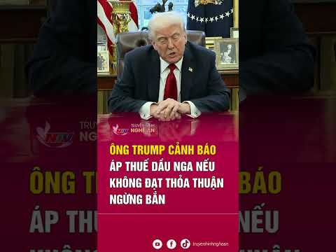 ong trump canh bao ap thue dau nga neu khong dat thoa thuan ngung ban tin tuc quoc te 1