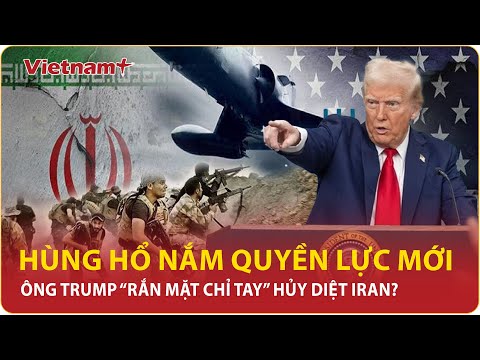ong trump chac nich nam them quyen luc moi ran mat chi tay huy diet iran neu lam dieu nay