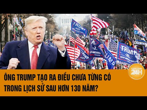 ong trump tao ra dieu chua tung co trong lich su sau hon 130 nam
