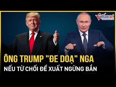 ong trump tuyen bo de doa nga neu tu choi de xuat ngung ban 30 ngay voi ukraine bao vietnamnet