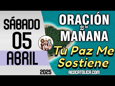 oracion de la manana de hoy sabado 05 de abril salmo 07 tiempo de orar