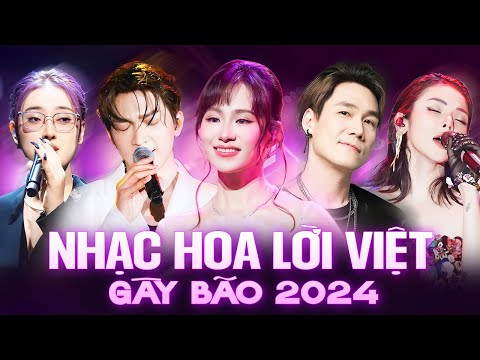 playlist nhac hoa loi viet gay bao 2024 luong bich huu chu thuy quynh tang phuc truong thao nhi