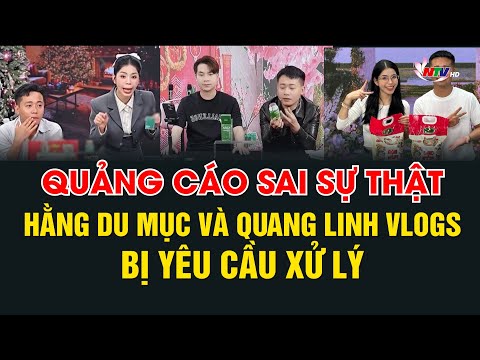 quang cao sai su that hang du muc va quang linh vlogs bi yeu cau xu ly