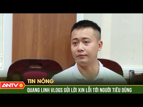 quang linh vlogs muon gui loi xin loi toi nhung nguoi tieu dung da tin tuong minh antv