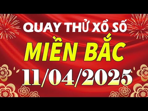 quay thu ket qua xo so mien bac hom nay ngay 11 4 2025 quay thu xs hai phong mien bac xsmb xshp 1