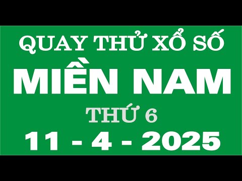 quay thu xo so mien nam ngay 11 thang 4 quay thu xsmn 11 4 xsmn sxmn