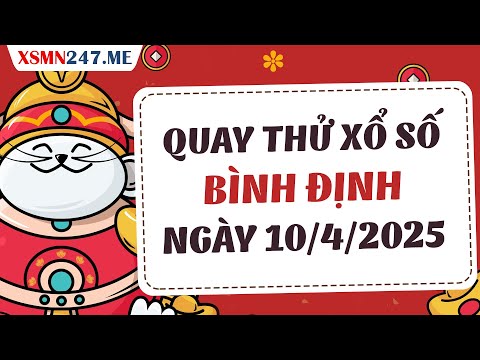 quay thu xsbdi 10 4 2025 quay thu xo so binh dinh hom nay quay thu bdi quay thu