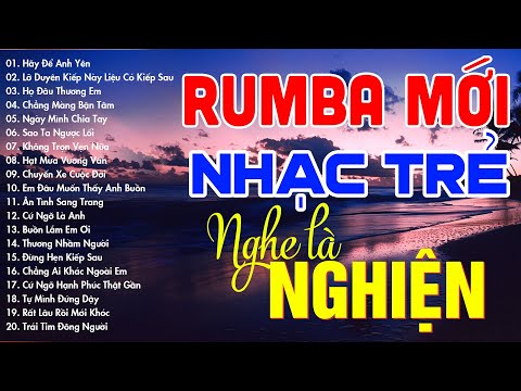 rumba nhac tre hot tiktok nhac tre sieu pham mochiii ngan ngan thuy le thuong vo