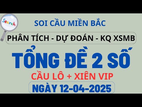 soi cau xsmb 12 04 soi cau mien bac soi cau de soi cau lo xsmb cau de dac biet hom nay