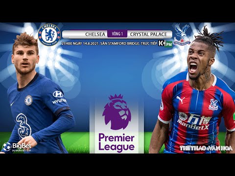 soi keo nha cai chelsea vs crystal palace bong da ngoai hang anh kpm truc tiep 21h00 ngay 14 8