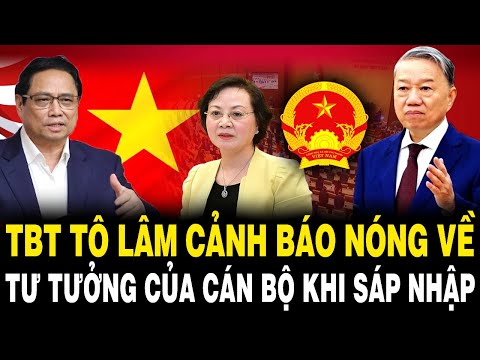tbt to lam canh bao nong ve tu tuong cua can bo trong cuoc cach mang sap nhap