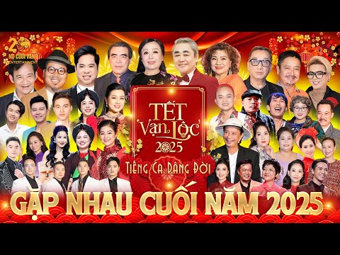 tet van loc 2025 full gala gap nhau cuoi nam 2025 hai tet moi nhat 2025 tieng ca dang doi