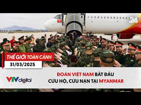 the gioi toan canh 31 3 doan viet nam bat dau cuu ho cuu nan tai myanmar vtv24