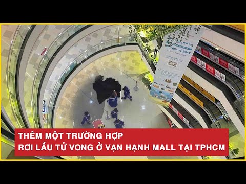 them mot truong hop roi lau tu vong o van hanh mall tai tphcm bld