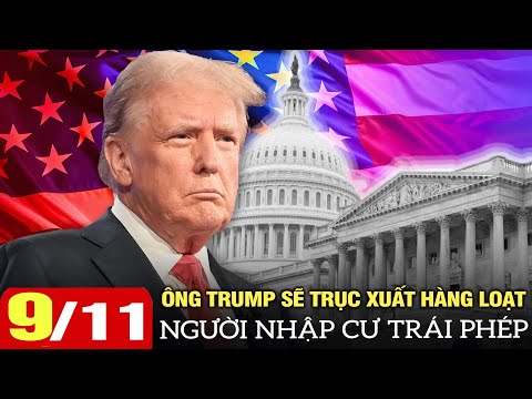 thoi su my sang 9 11 ong trump se truc xuat hang loat nguoi nhap cu trai phep